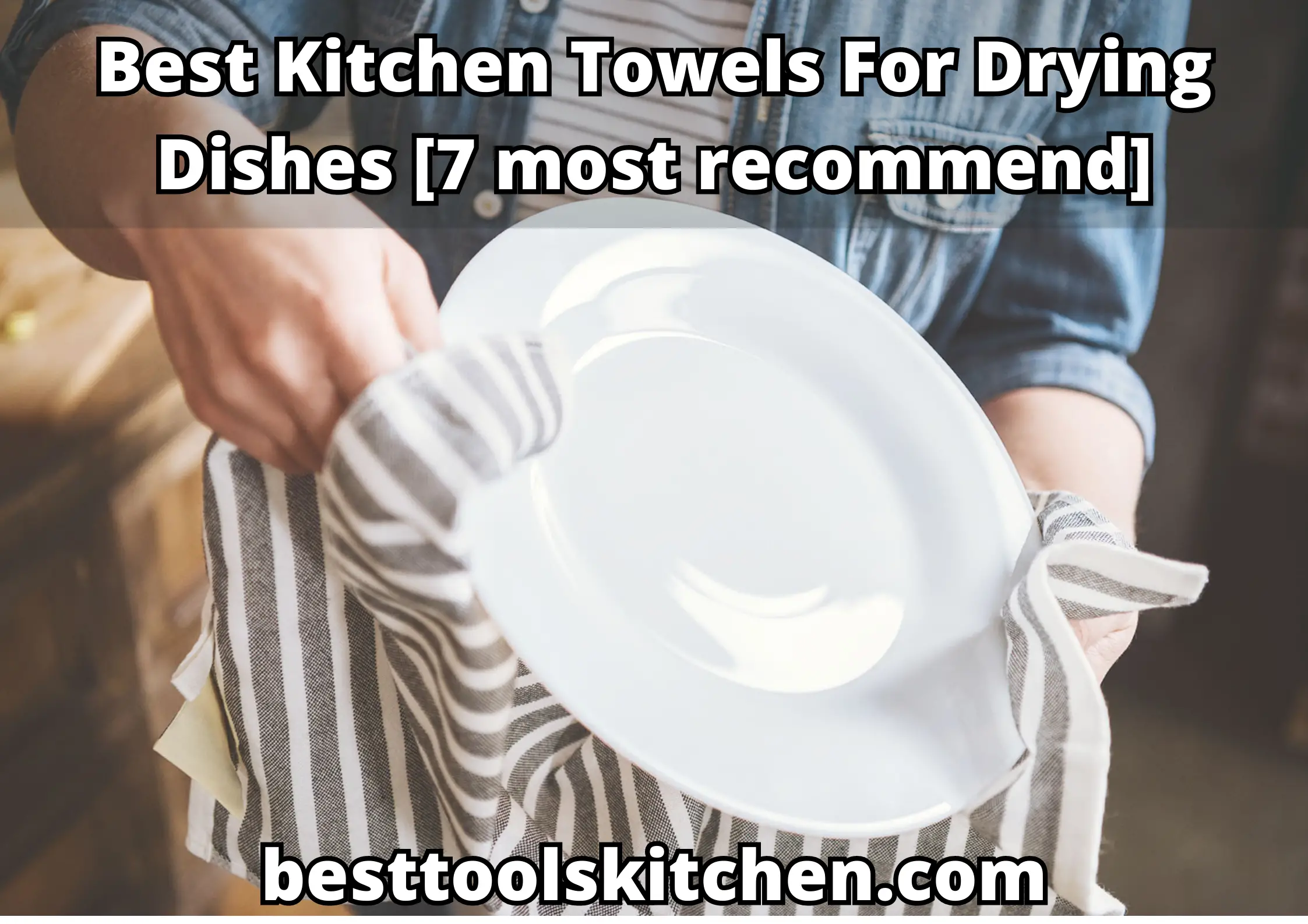 Best Kitchen Towels For Drying Dishes [7 most recommend]