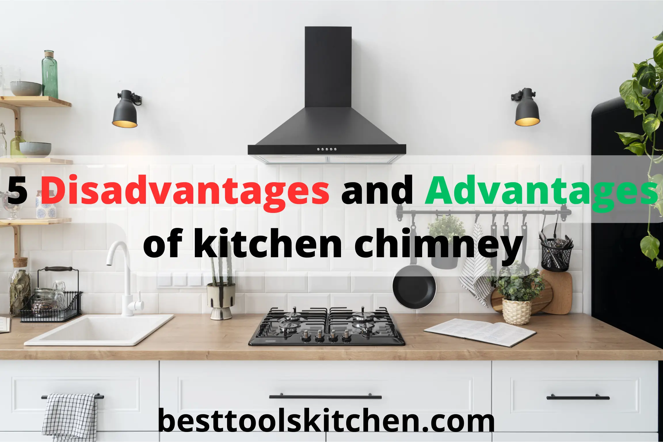 Advantages and Disadvantages of kitchen chimney