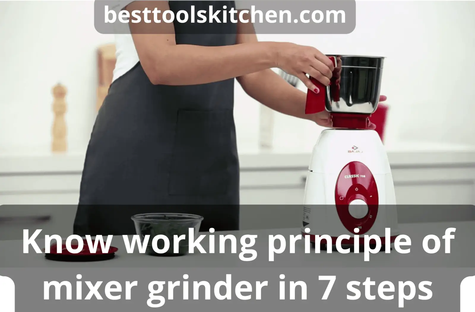 Know working principle of mixer grinder in 7 steps
