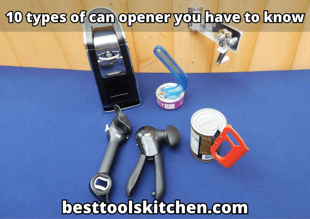 Top 10 Types Of Can Openers. Review Of The Best Of Them.