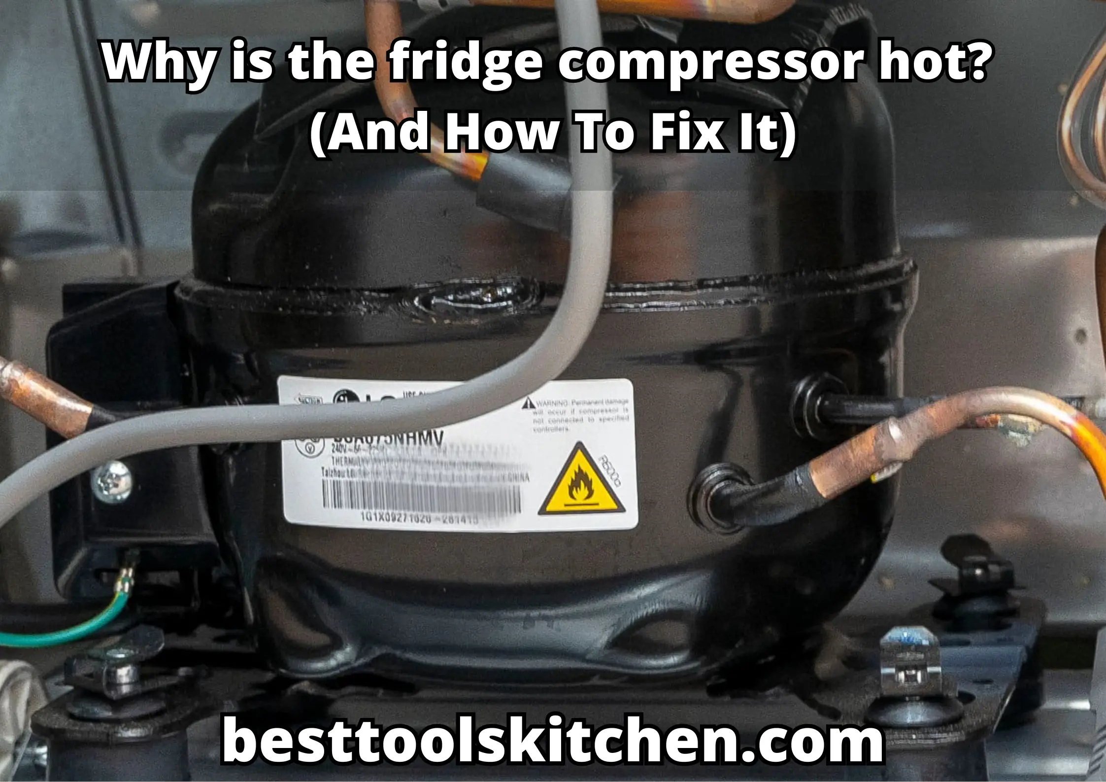 Why is the fridge compressor hot (And How To Fix It)