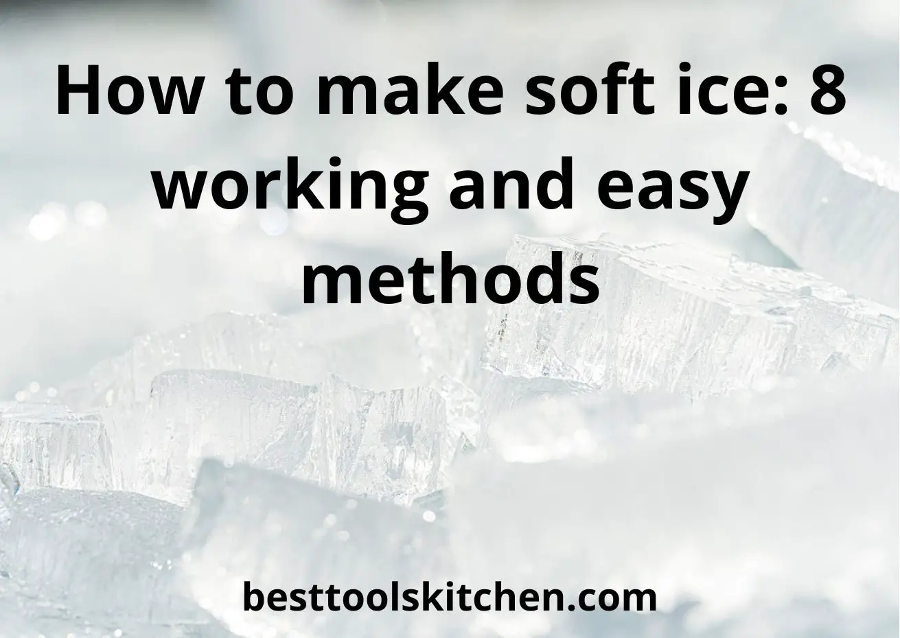 How to make soft ice? Simple basic techniques (8)