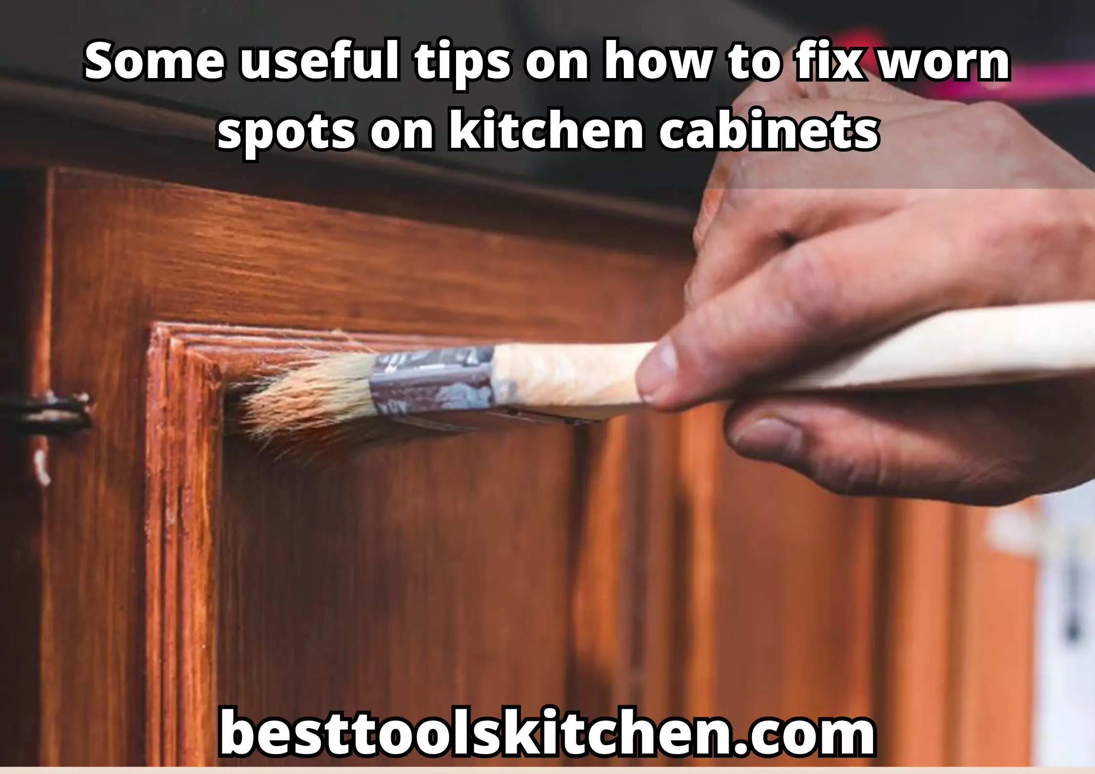 Some useful tips on how to fix worn spots on kitchen cabinets