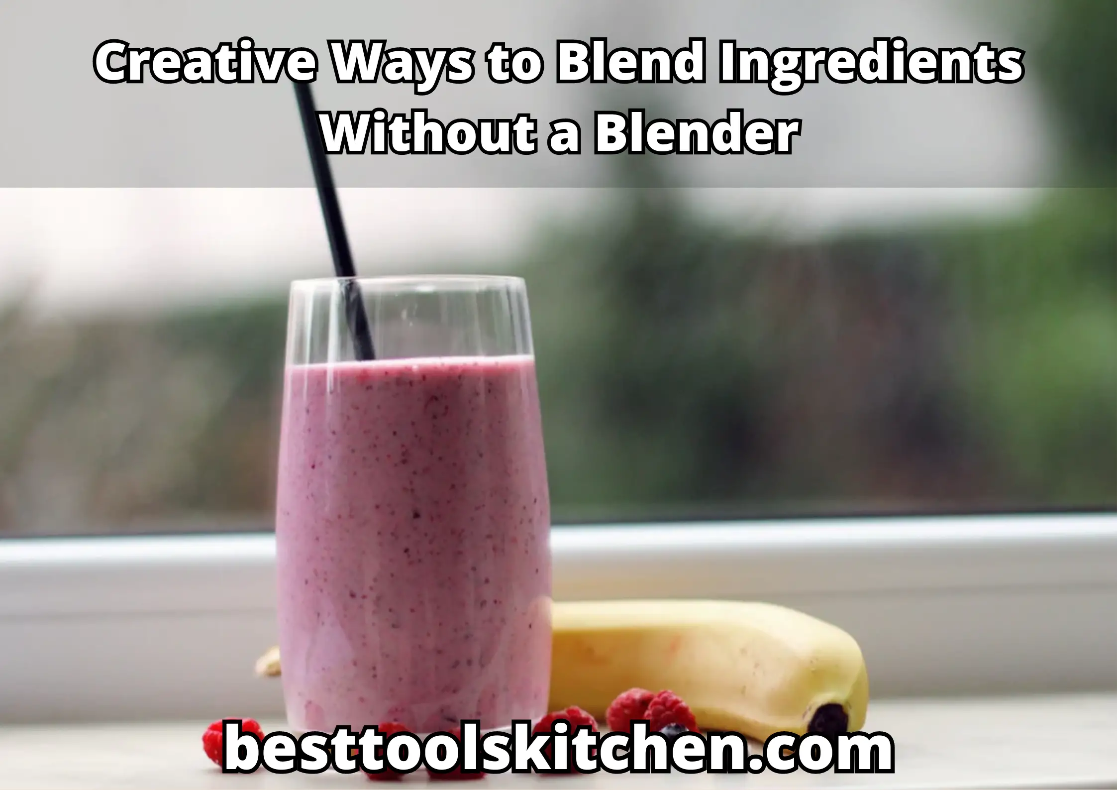 Creative Ways to Blend Ingredients Without a Blender